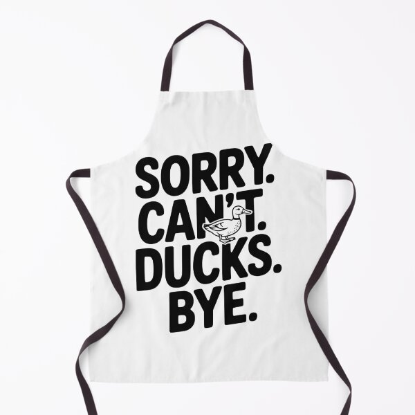 Item preview, Sorry. Can't. Ducks. Bye. designed and sold by Frank Ring.