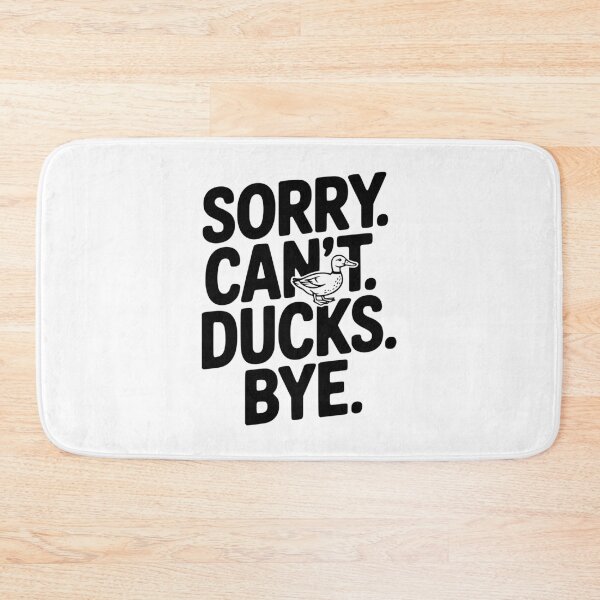 Item preview, Sorry. Can't. Ducks. Bye. designed and sold by Frank Ring.