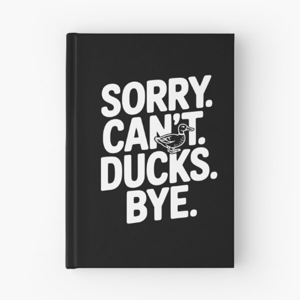 Item preview, Sorry. Can't. Ducks. Bye. designed and sold by Frank Ring.
