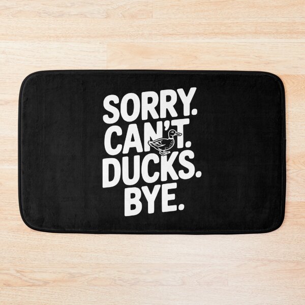 Item preview, Sorry. Can't. Ducks. Bye. designed and sold by Frank Ring.