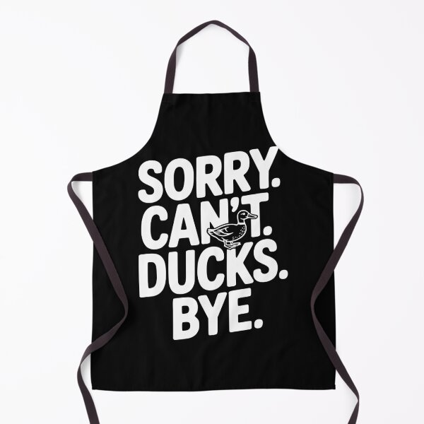 Item preview, Sorry. Can't. Ducks. Bye. designed and sold by Frank Ring.
