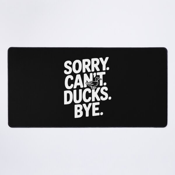 Item preview, Sorry. Can't. Ducks. Bye. designed and sold by Frank Ring.