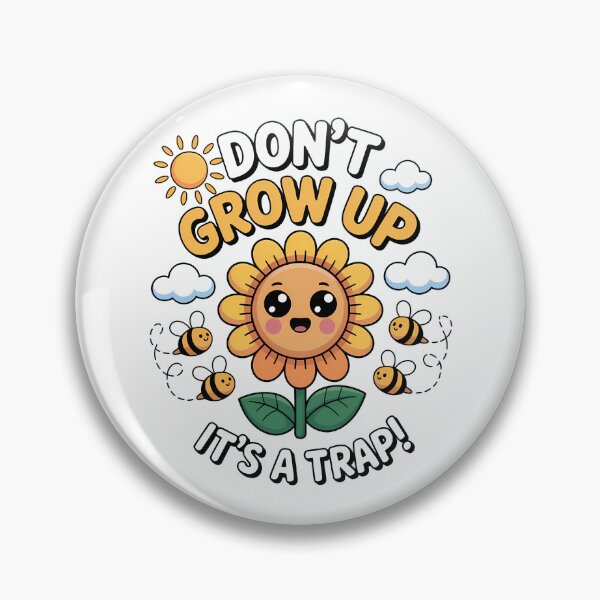 Item preview, Don't Grow Up It's A Trap — Cute Sunflower Kawaii Design designed and sold by LoFizzy.