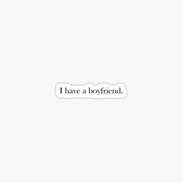 I have a boyfriend motif Sticker