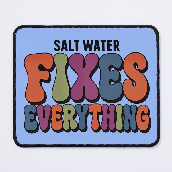 Item preview, Salt Water Fixes Everything Design designed and sold by MOCH- ART.