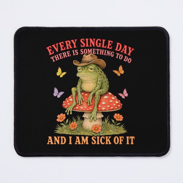 Item preview, Every Single Day There Is Something To Do  I Am Sick Of It designed and sold by snailslowdance.