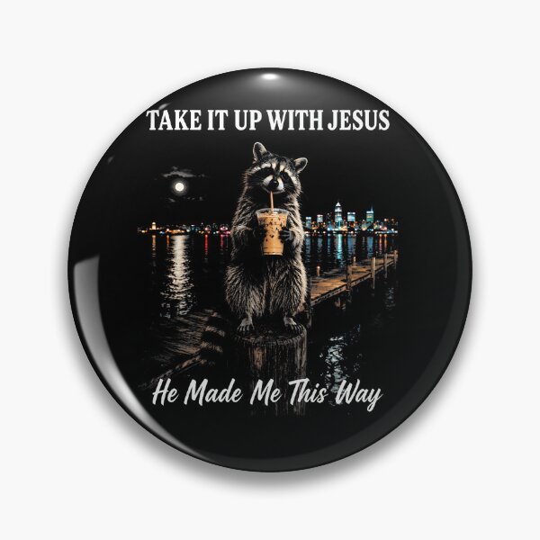 Item preview, Take It Up With Jesus He Made Me This Way Raccoon Meme designed and sold by snailslowdance.