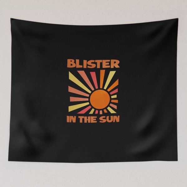 Item preview, Blister In The Sun  designed and sold by dunfeegaalt.