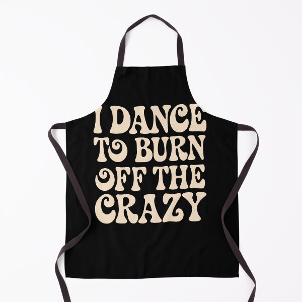 Item preview, I Dance To Burn Off The Crazy Funny Dancer Retro Design designed and sold by snailslowdance.