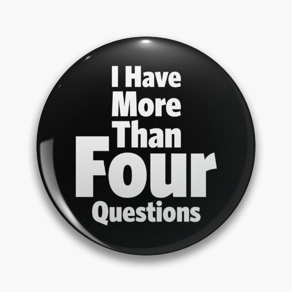 Item preview, I Have More Than Four Questions - Sarcastic Design designed and sold by HeidiVintageArt.