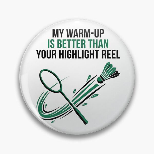 Item preview, My Warm-Up Is Better Than Your Highlight Reel - Badminton Design designed and sold by RunningWhiskers.