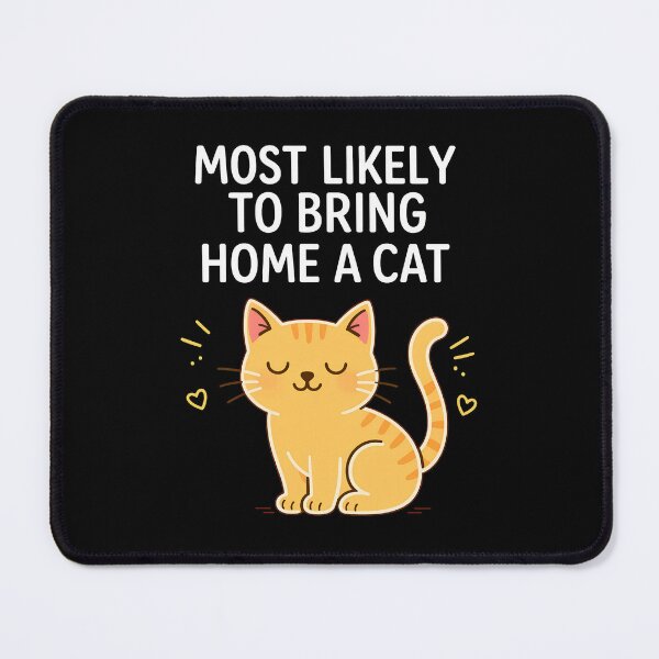Item preview, Most Likely To Bring Home A Cat designed and sold by Dmo3HarkoArt.