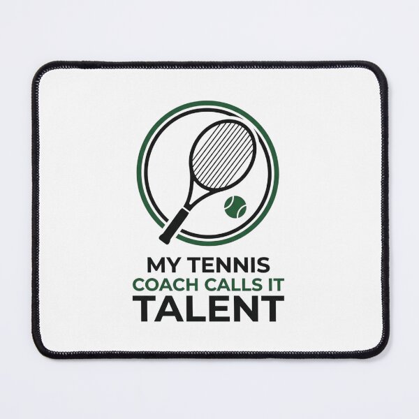 Item preview, My Tennis Coach Calls It Talent - Tennis Design designed and sold by RunningWhiskers.