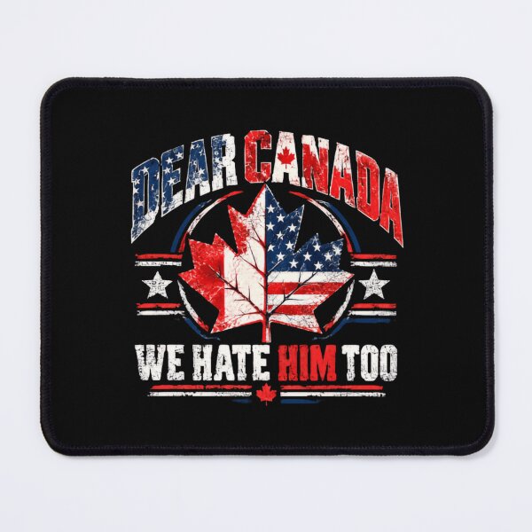 Item preview, Dear Canada We Hate Him Too – Funny Canadian American Solidarity designed and sold by SkeletonsDanger.