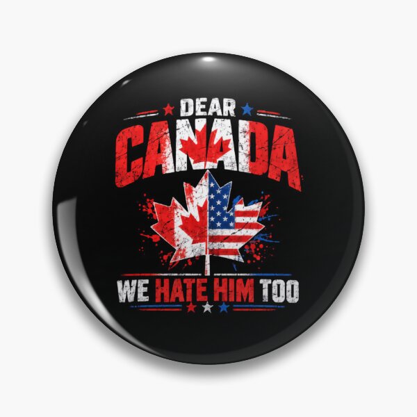 Item preview, Dear Canada We Hate Him Too – Sarcastic Cross Border Humor designed and sold by SkeletonsDanger.