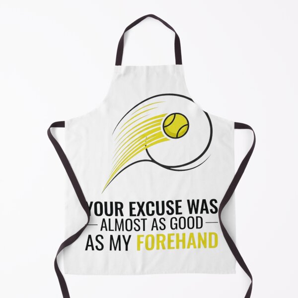 Item preview, Your Excuse Was Almost As Good As My Forehand - Tennis Design designed and sold by RunningWhiskers.