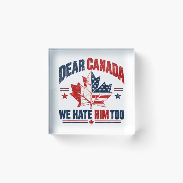Item preview, Dear Canada We Hate Him Too – Funny Maple Leaf Solidarity Quote designed and sold by SkeletonsDanger.