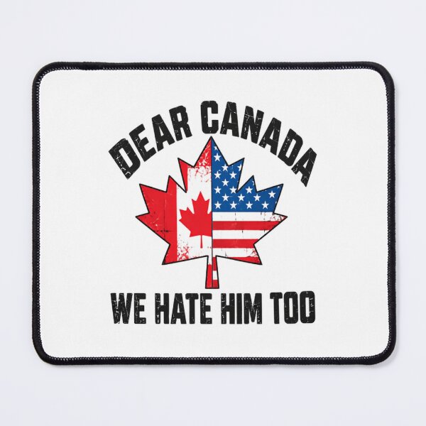 Item preview, Dear Canada We Hate Him Too – Distressed Maple Leaf Political Humor designed and sold by SkeletonsDanger.