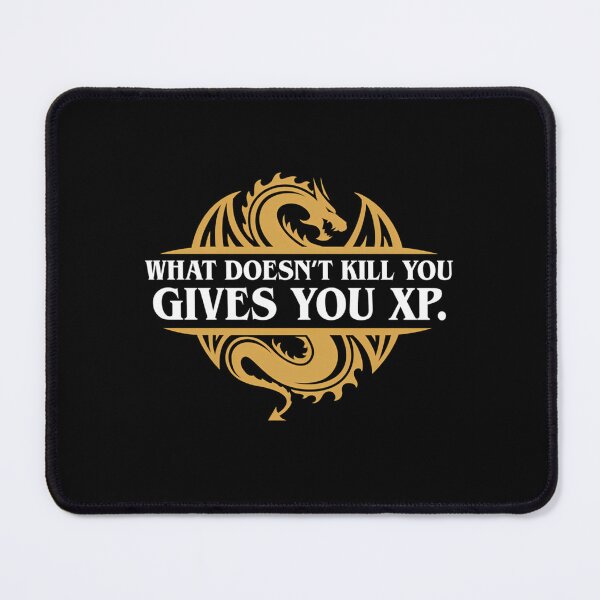 Item preview, What Doesn'T Kill You Gives You Xp Rpg Gamers designed and sold by benderabraham.