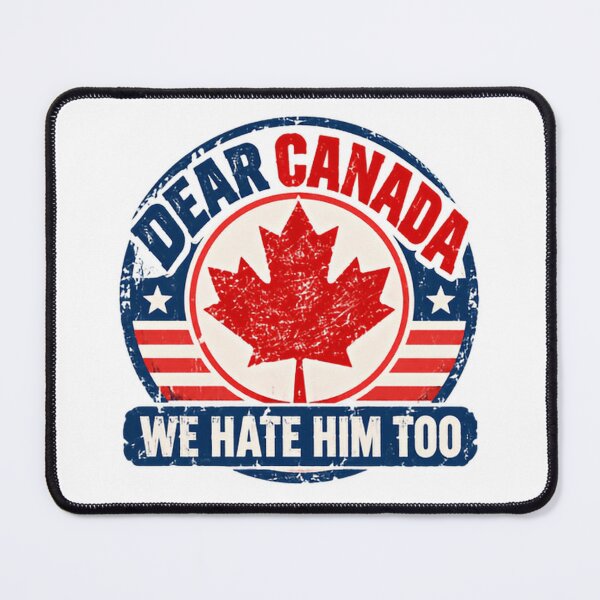 Item preview, Dear Canada We Hate Him Too Proud Canadian Statement designed and sold by SkeletonsDanger.