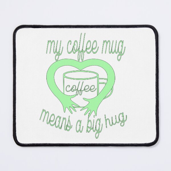 Item preview, my coffee mug means a big hug designed and sold by sednalafandy79.