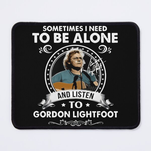 Item preview, Gordon Lightfoot Alone Listening Quote Design designed and sold by stevenrbailey.