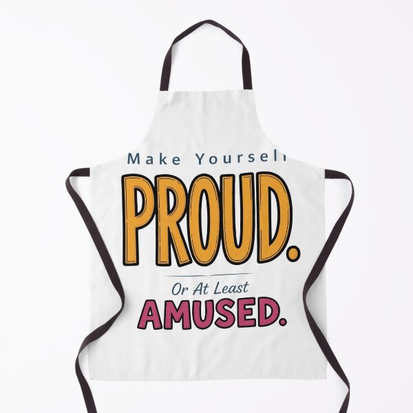 Item preview, Make Yourself Proud Or At Least Amused designed and sold by Geordesign.
