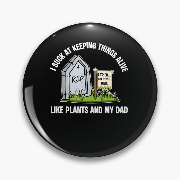 Item preview, I Suck At Keeping Things Alive Like Plants And My Dad designed and sold by OddityVault.