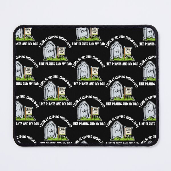 Item preview, I Suck At Keeping Things Alive Like Plants And My Dad designed and sold by OddityVault.