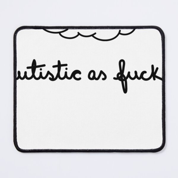Item preview, Autistic As Fuck designed and sold by buyssemoeschk.