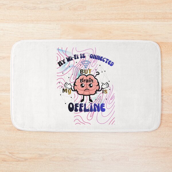 Item preview, My Wi-Fi Is Connected But My Brain Is Offline designed and sold by alizaussi.