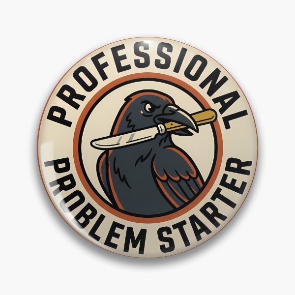 Item preview, Professional Problem Starter Sarcastic Crow Retro Badge designed and sold by DripCultureLab.