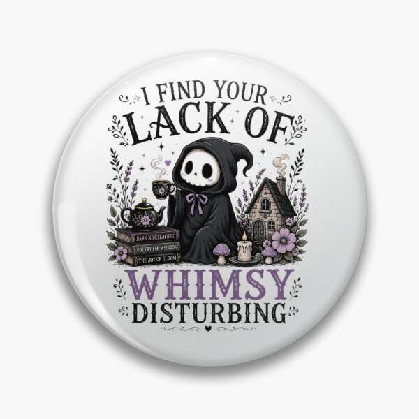 Item preview, I Find Your Lack of Whimsy Disturbing – Whimsigoth Humor designed and sold by MotylekAnia.