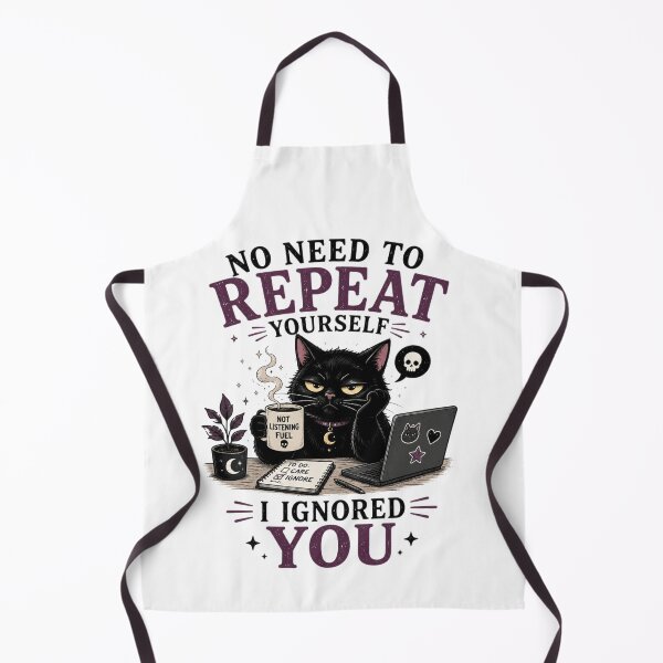 Item preview, No Need to Repeat Yourself I Ignored You – Funny Cat Humor designed and sold by MotylekAnia.