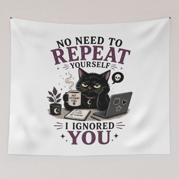 Item preview, No Need to Repeat Yourself I Ignored You – Funny Cat Humor designed and sold by MotylekAnia.