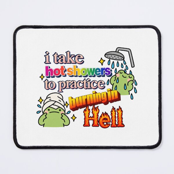 Item preview, I Take Hot Showers to Practice Burning in Hell designed and sold by MonkiFlipp.