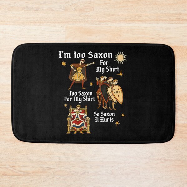 Item preview, Funny Too Saxon For My Anglo Saxon Medieval History Meme designed and sold by Trippy-Toad.