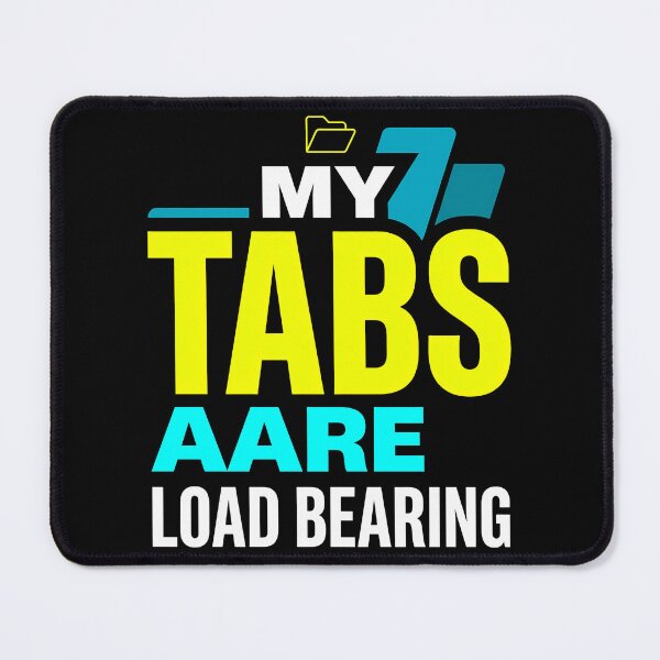 Item preview, My Tabs Are Load Bearing Typography Art designed and sold by Fun2Fentastic.