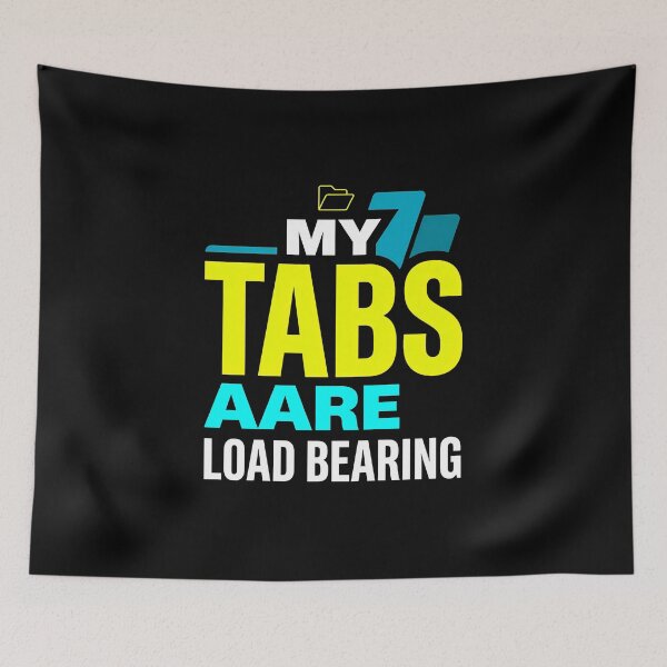 Item preview, My Tabs Are Load Bearing Typography Art designed and sold by Fun2Fentastic.