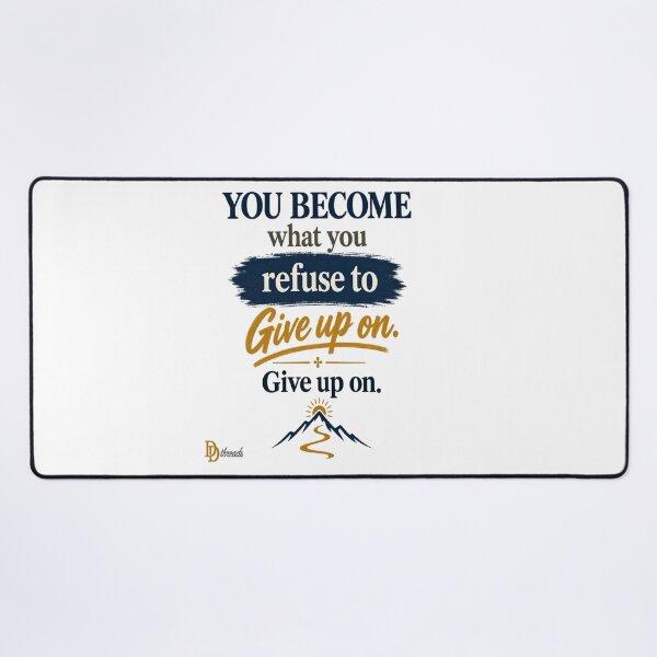 Item preview, You Become What You Refuse to Give Up On designed and sold by DesignerThreads.