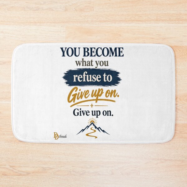 Item preview, You Become What You Refuse to Give Up On designed and sold by DesignerThreads.