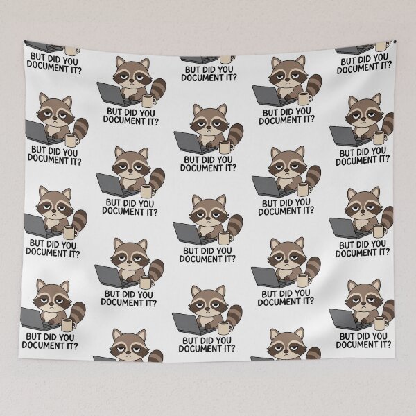 Item preview, But Did You Document It Raccoon Funny Software Engineer Tech Office Humor Quote designed and sold by raedattia.