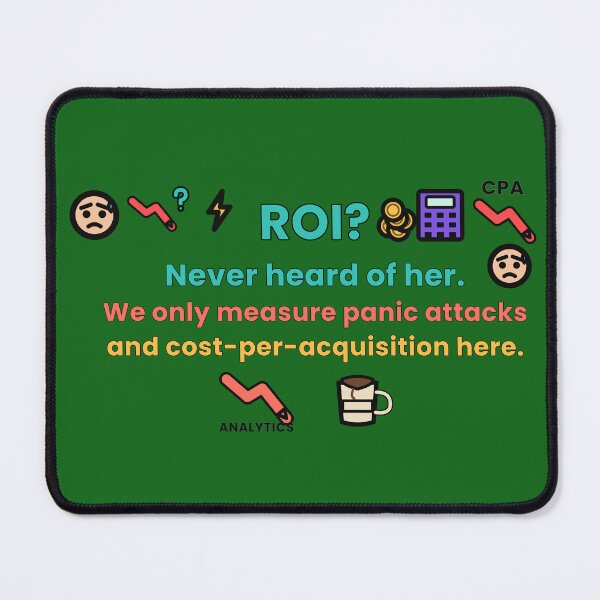 Item preview, ROI? Never Heard Of Her Funny PPC Marketer Panic Attack Quote designed and sold by TribeGlyph.