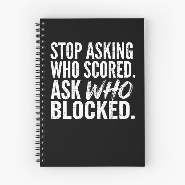Item preview, Stop Asking Who Scored Ask Who Blocked Funny Humor Saying designed and sold by Trippy-Toad.