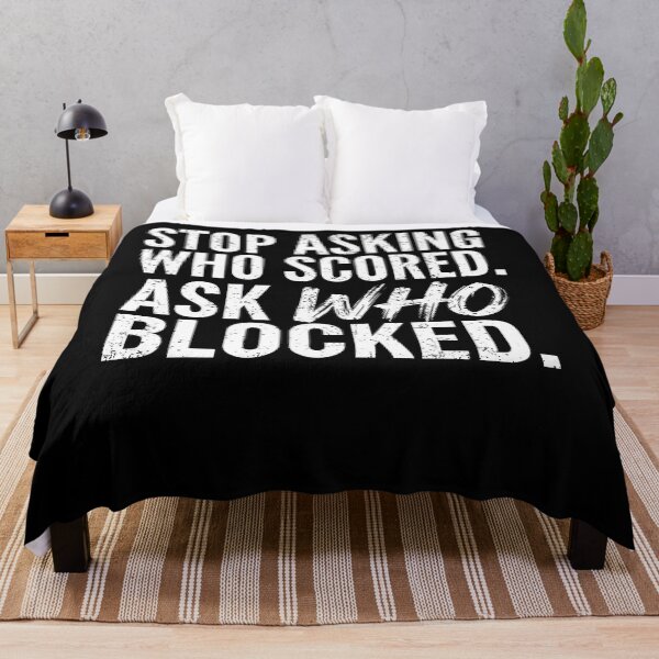 Item preview, Stop Asking Who Scored Ask Who Blocked Funny Humor Saying designed and sold by Trippy-Toad.
