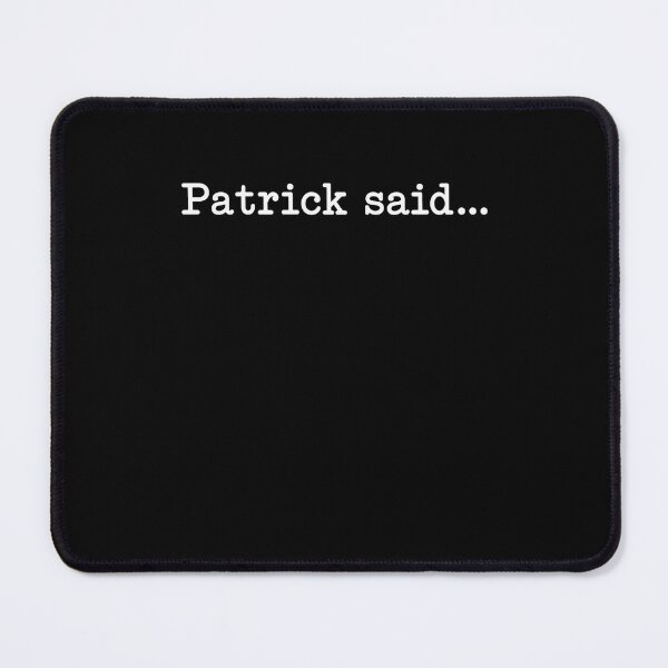 Item preview, patrick said funny quote text graphic for fans designed and sold by ROUX-ART.