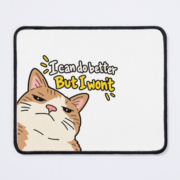 Item preview, I Can Do Better But I Won't Cat designed and sold by MonkiFlipp.