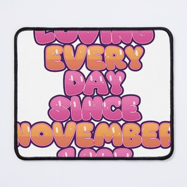 Item preview, LOVING EVERY DAY SINCE NOVEMBER 1998 designed and sold by TheIconSmith.