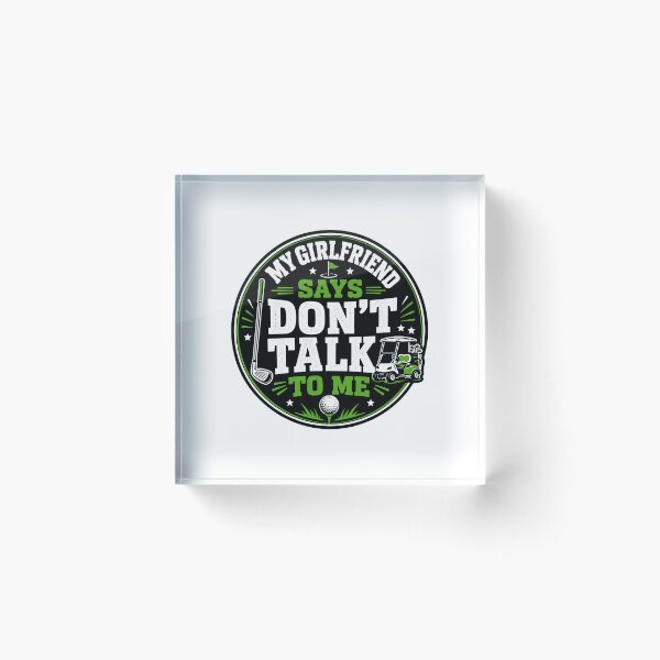 Item preview, Dont Talk To Me Gift - My Girlfriend Says Golf designed and sold by RedRubyBubble.