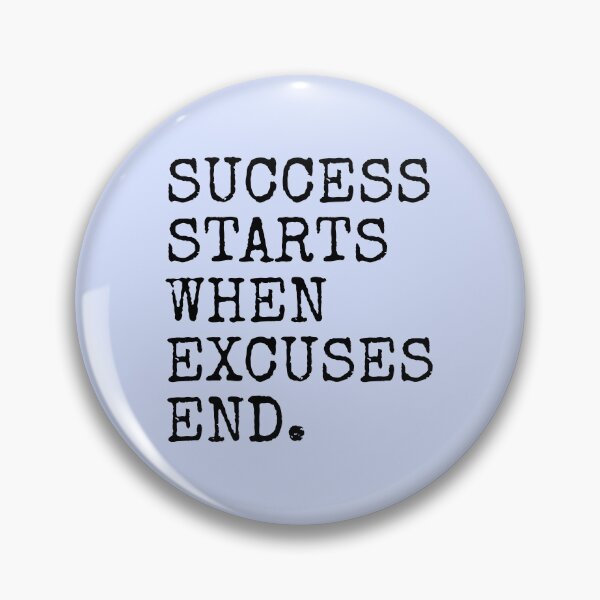 Item preview, Success Starts When Excuses End designed and sold by PublicArtDesign.